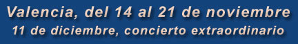 Valencia, del 14 al 21 de noviembre, 11 de diciembre, concierto extraordinario